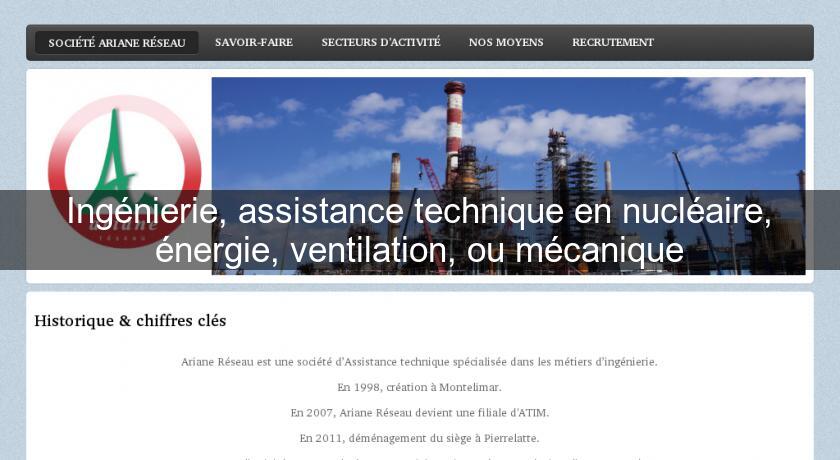 Ingénierie, assistance technique en nucléaire, énergie, ventilation, ou mécanique