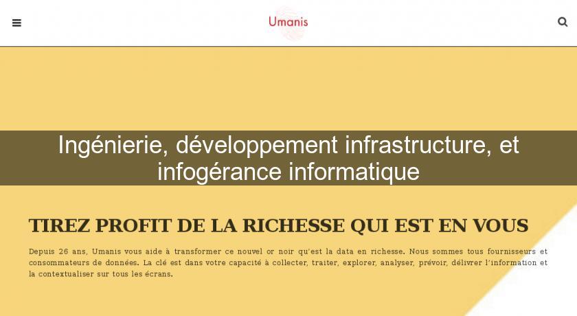 Ingénierie, développement infrastructure, et infogérance informatique Ingénierie, développement infrastructure, et infogérance informatique