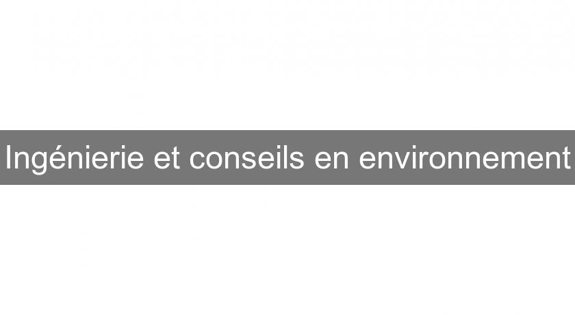 Ingénierie et conseils en environnement Ingénierie et conseils en environnement