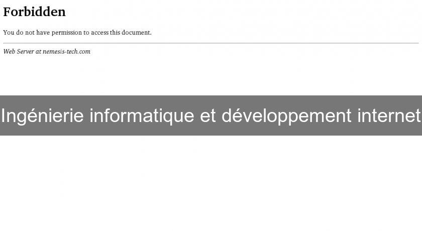 Ingénierie informatique et développement internet Ingénierie informatique et développement internet