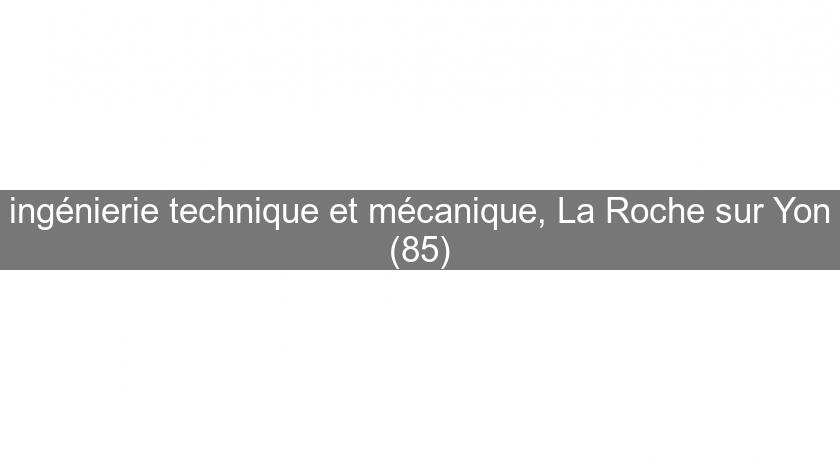 ingénierie technique et mécanique, La Roche sur Yon (85)
