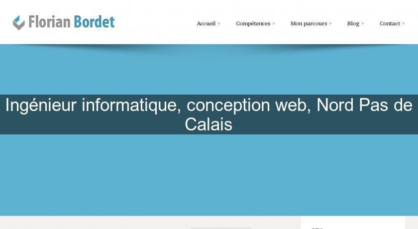 Ingénieur informatique, conception web, Nord Pas de Calais Ingénieur informatique, conception web, Nord Pas de Calais