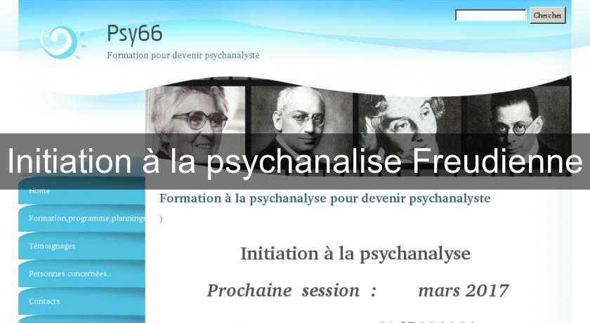 Initiation à la psychanalise Freudienne Initiation à la psychanalise Freudienne