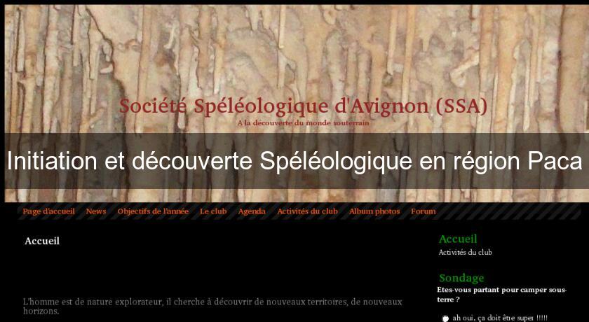 Initiation et découverte Spéléologique en région Paca Initiation et découverte Spéléologique en région Paca