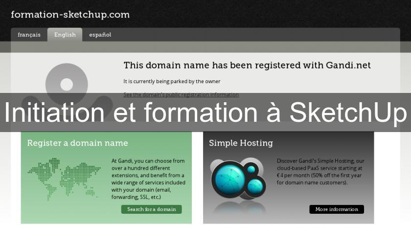 Initiation et formation à SketchUp Initiation et formation à SketchUp