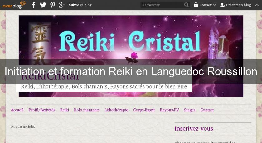Initiation et formation Reiki en Languedoc Roussillon Initiation et formation Reiki en Languedoc Roussillon