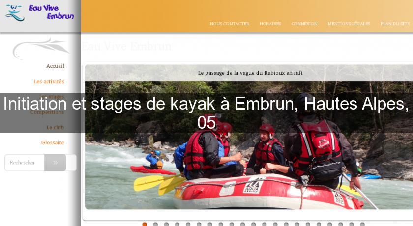 Initiation et stages de kayak à Embrun, Hautes Alpes, 05 Initiation et stages de kayak à Embrun, Hautes Alpes, 05