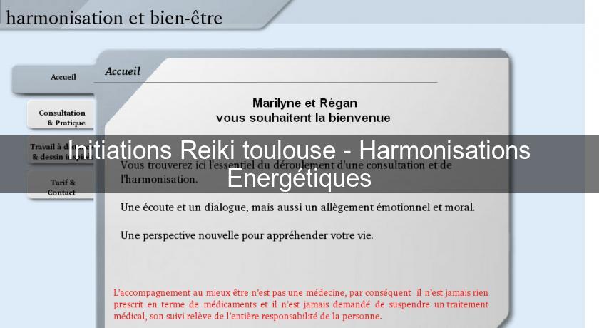 Initiations Reiki toulouse - Harmonisations Energétiques