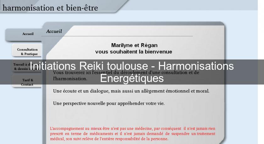Initiations Reiki toulouse - Harmonisations Energétiques Initiations Reiki toulouse - Harmonisations Energétiques