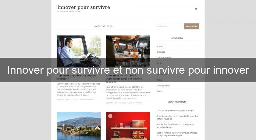 Innover pour survivre et non survivre pour innover Innover pour survivre et non survivre pour innover