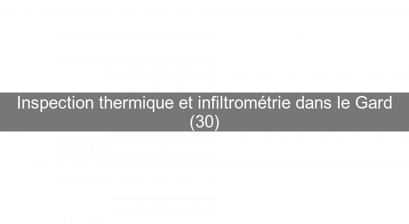 Inspection thermique et infiltrométrie dans le Gard (30) Inspection thermique et infiltrométrie dans le Gard (30)