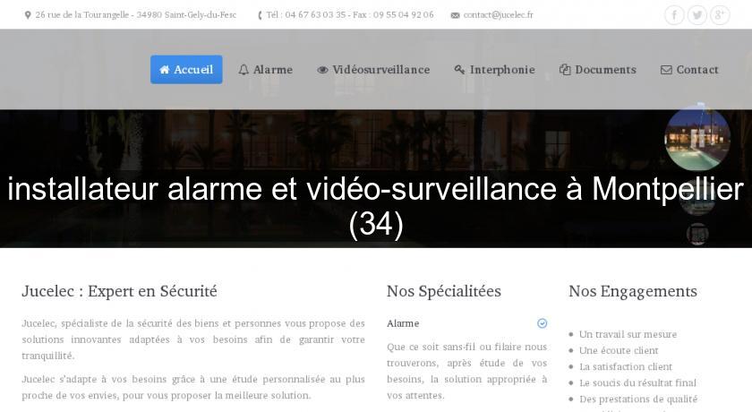 installateur alarme et vidéo-surveillance à Montpellier (34) installateur alarme et vidéo-surveillance à Montpellier (34)