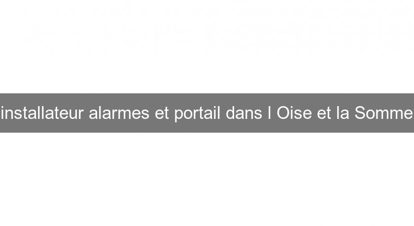 installateur alarmes et portail dans l'Oise et la Somme installateur alarmes et portail dans l'Oise et la Somme
