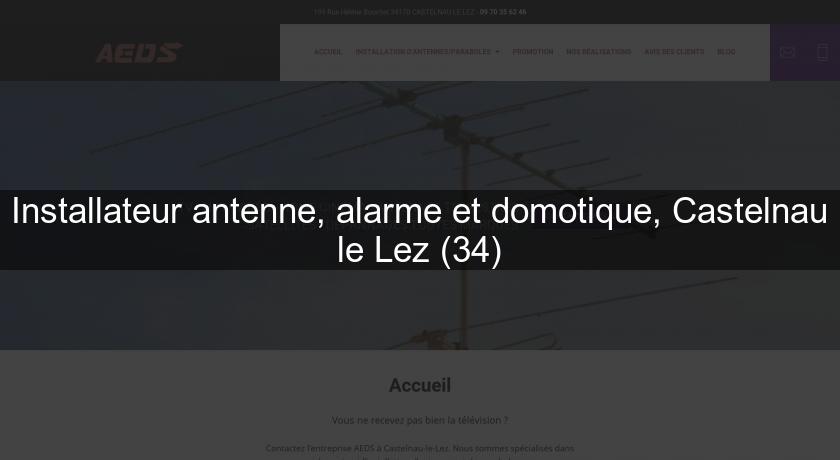 Installateur antenne, alarme et domotique, Castelnau le Lez (34)