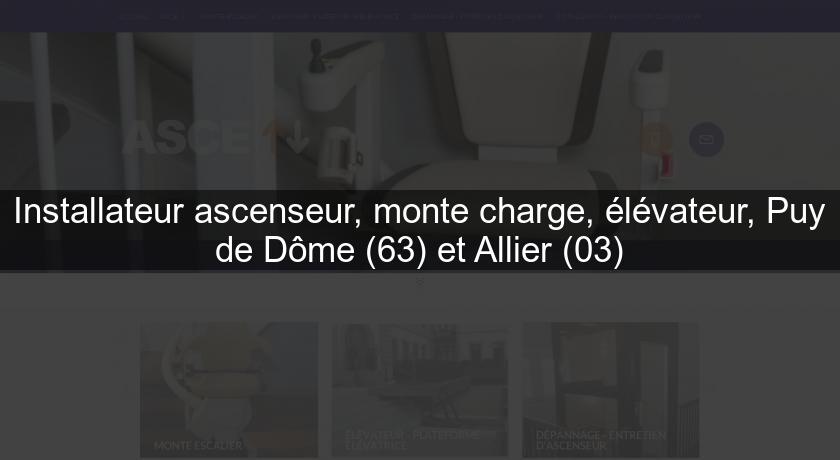 Installateur ascenseur, monte charge, élévateur, Puy de Dôme (63) et Allier (03)