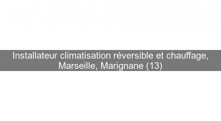 Installateur climatisation réversible et chauffage, Marseille, Marignane (13)