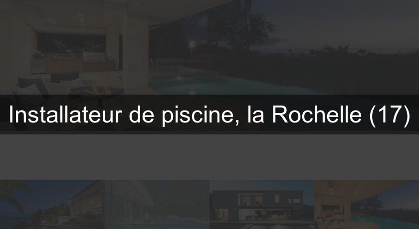 Installateur de piscine, la Rochelle (17)