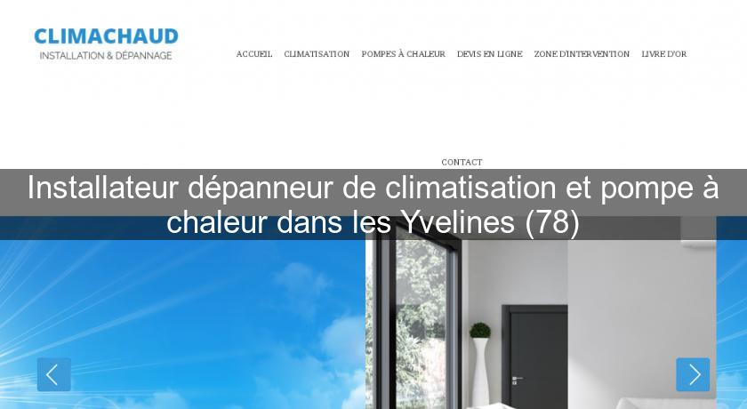 Installateur dépanneur de climatisation et pompe à chaleur dans les Yvelines (78) Installateur dépanneur de climatisation et pompe à chaleur dans les Yvelines (78)