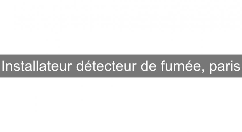 Installateur détecteur de fumée, paris