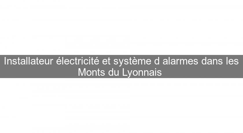 Installateur électricité et système d'alarmes dans les Monts du Lyonnais 