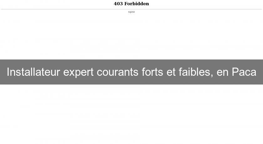 Installateur expert courants forts et faibles, en Paca