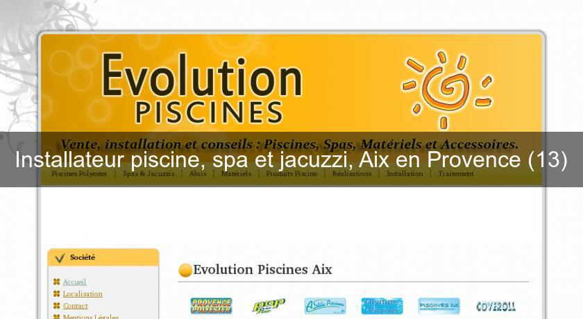 Installateur piscine, spa et jacuzzi, Aix en Provence (13) Installateur piscine, spa et jacuzzi, Aix en Provence (13)