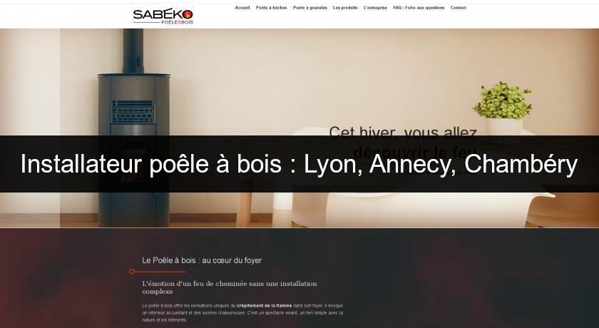 Installateur poêle à bois : Lyon, Annecy, Chambéry Installateur poêle à bois : Lyon, Annecy, Chambéry