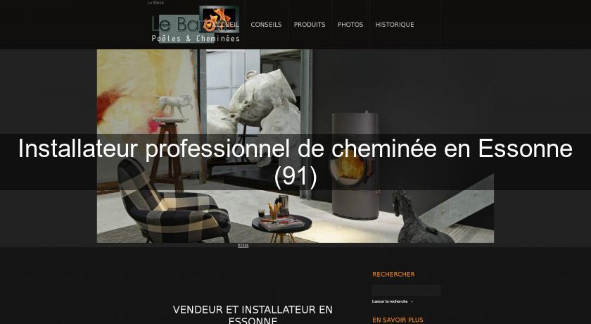 Installateur professionnel de cheminée en Essonne (91)