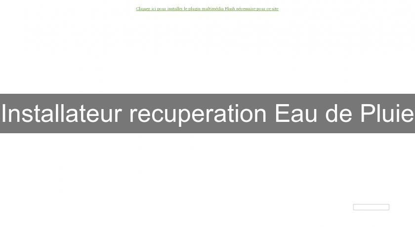 Installateur recuperation Eau de Pluie Installateur recuperation Eau de Pluie
