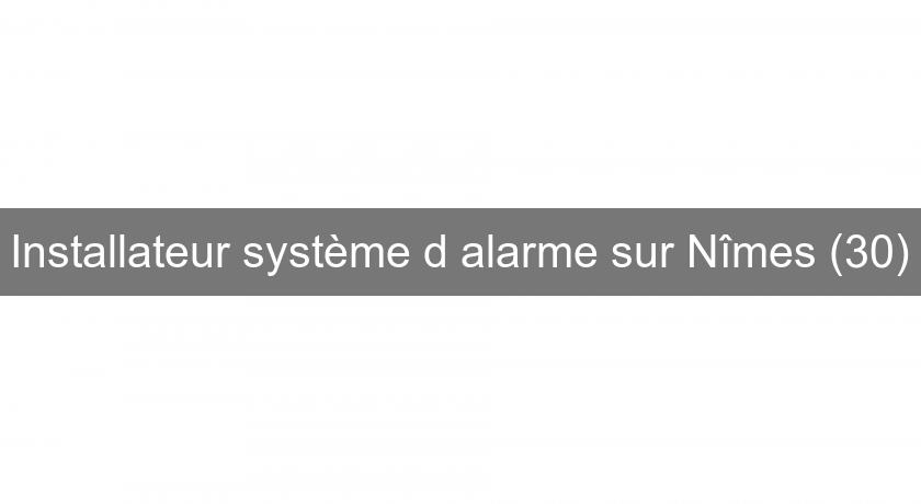 Installateur système d'alarme sur Nîmes (30)