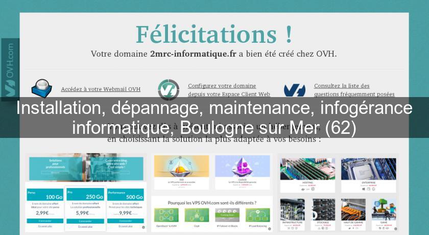 Installation, dépannage, maintenance, infogérance informatique, Boulogne sur Mer (62) Installation, dépannage, maintenance, infogérance informatique, Boulogne sur Mer (62)