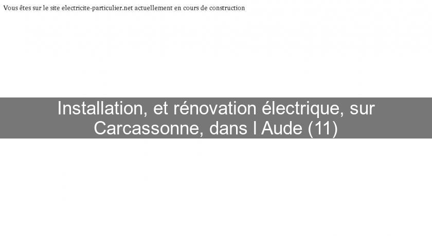 Installation, et rénovation électrique, sur Carcassonne, dans l'Aude (11)
