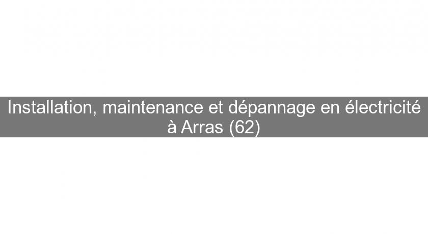 Installation, maintenance et dépannage en électricité à Arras (62) Installation, maintenance et dépannage en électricité à Arras (62)