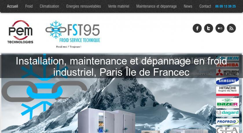 Installation, maintenance et dépannage en froid industriel, Paris Île de Francec Installation, maintenance et dépannage en froid industriel, Paris Île de Francec