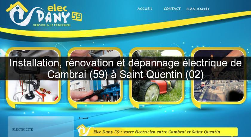 Installation, rénovation et dépannage électrique de Cambrai (59) à Saint Quentin (02) Installation, rénovation et dépannage électrique de Cambrai (59) à Saint Quentin (02)