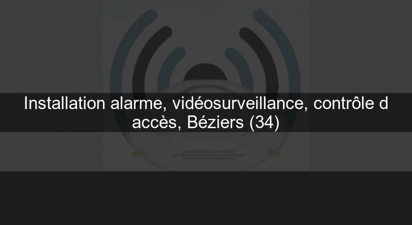 Installation alarme, vidéosurveillance, contrôle d'accès, Béziers (34) Installation alarme, vidéosurveillance, contrôle d'accès, Béziers (34)