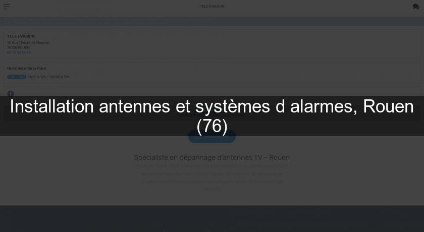 Installation antennes et systèmes d'alarmes, Rouen (76)