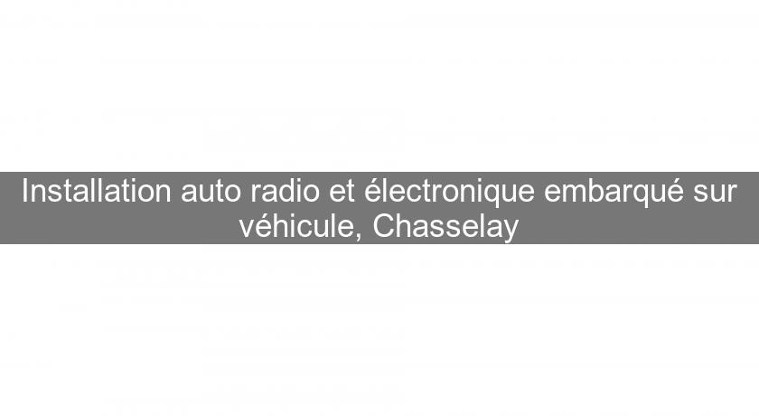 Installation auto radio et électronique embarqué sur véhicule, Chasselay