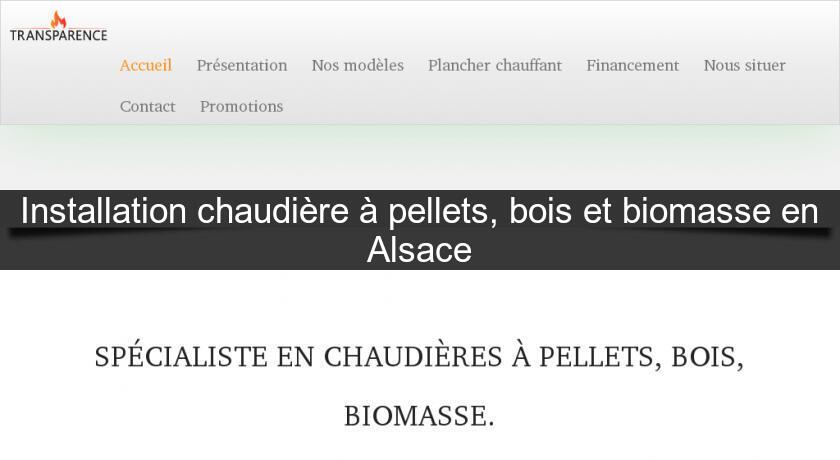 Installation chaudière à pellets, bois et biomasse en Alsace