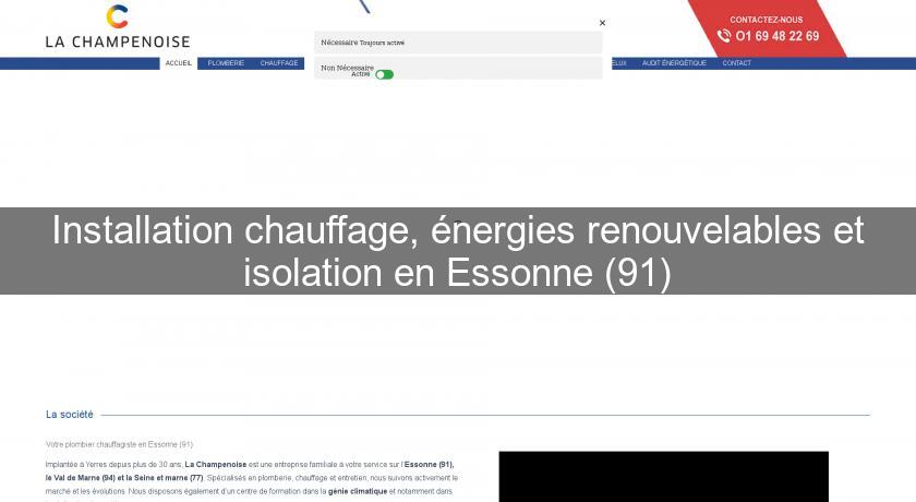 Installation chauffage, énergies renouvelables et isolation en Essonne (91) Installation chauffage, énergies renouvelables et isolation en Essonne (91)