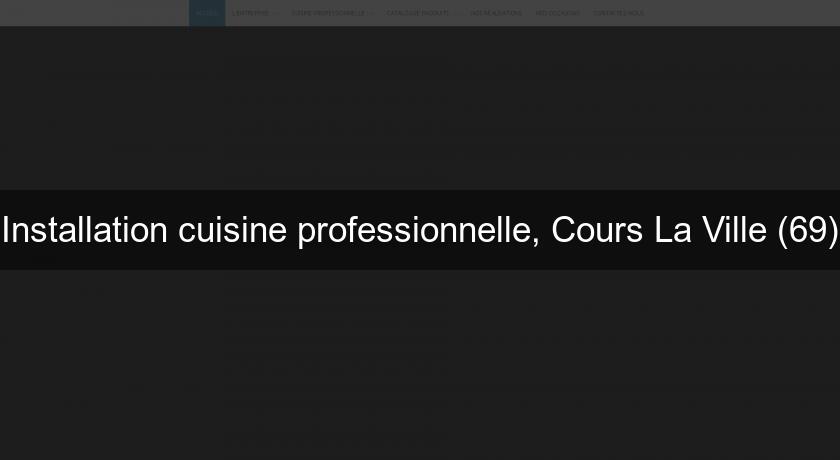 Installation cuisine professionnelle, Cours La Ville (69) Installation cuisine professionnelle, Cours La Ville (69)