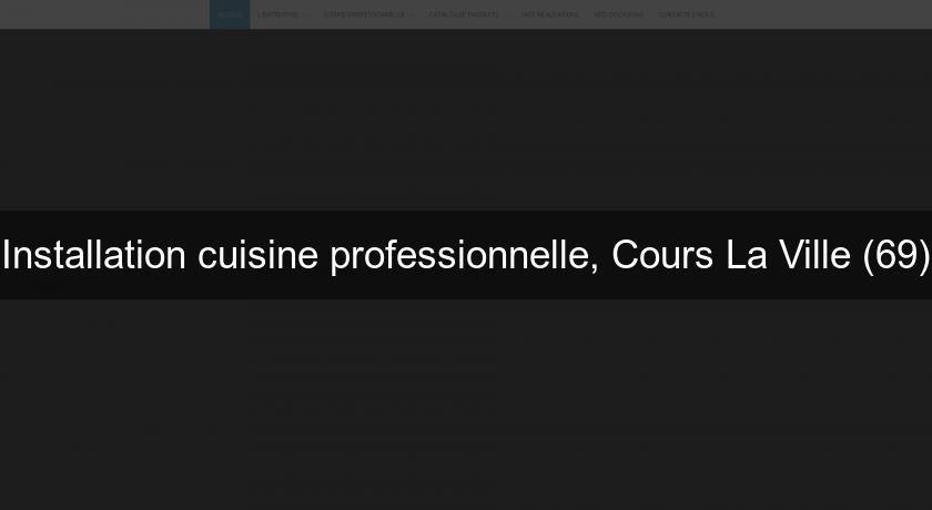 Installation cuisine professionnelle, Cours La Ville (69)