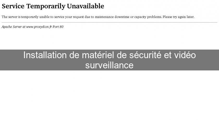 Installation de matériel de sécurité et vidéo surveillance Installation de matériel de sécurité et vidéo surveillance