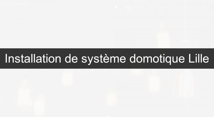 Installation de système domotique Lille Installation de système domotique Lille