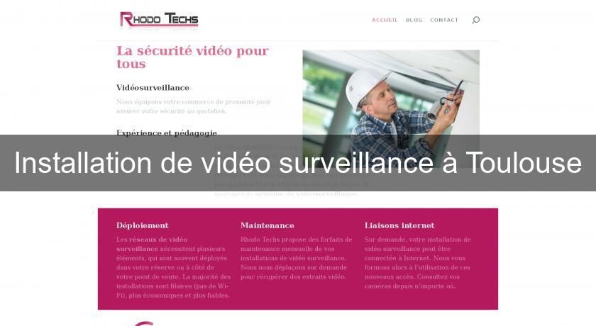 Installation de vidéo surveillance à Toulouse Installation de vidéo surveillance à Toulouse