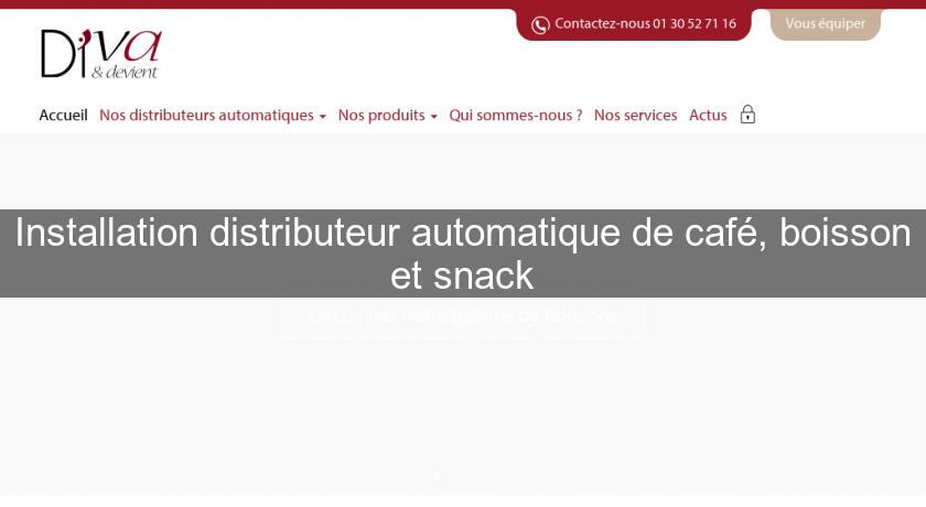 Installation distributeur automatique de café, boisson et snack Installation distributeur automatique de café, boisson et snack