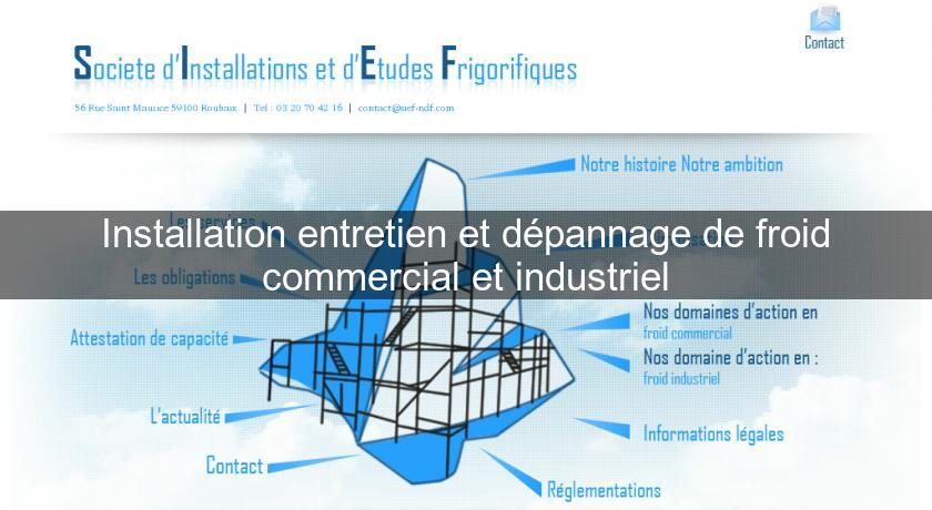 Installation entretien et dépannage de froid commercial et industriel