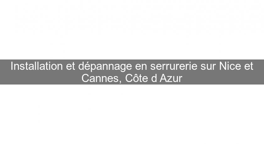 Installation et dépannage en serrurerie sur Nice et Cannes, Côte d'Azur Installation et dépannage en serrurerie sur Nice et Cannes, Côte d'Azur
