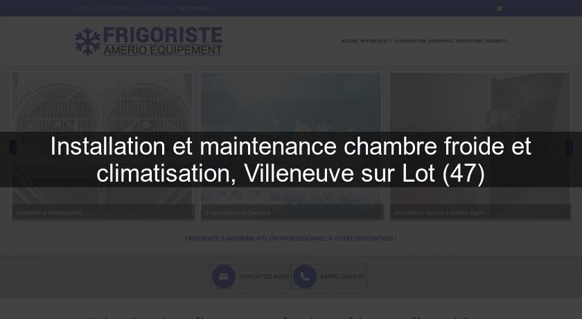 Installation et maintenance chambre froide et climatisation, Villeneuve sur Lot (47) Installation et maintenance chambre froide et climatisation, Villeneuve sur Lot (47)