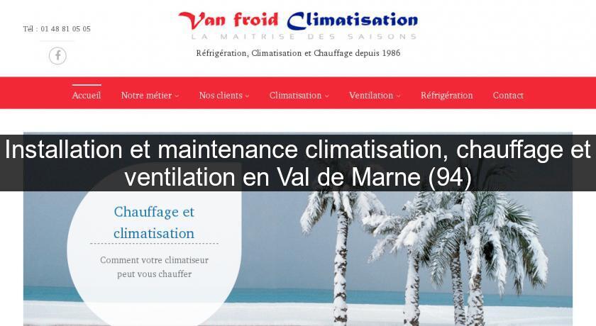 Installation et maintenance climatisation, chauffage et ventilation en Val de Marne (94) Installation et maintenance climatisation, chauffage et ventilation en Val de Marne (94)